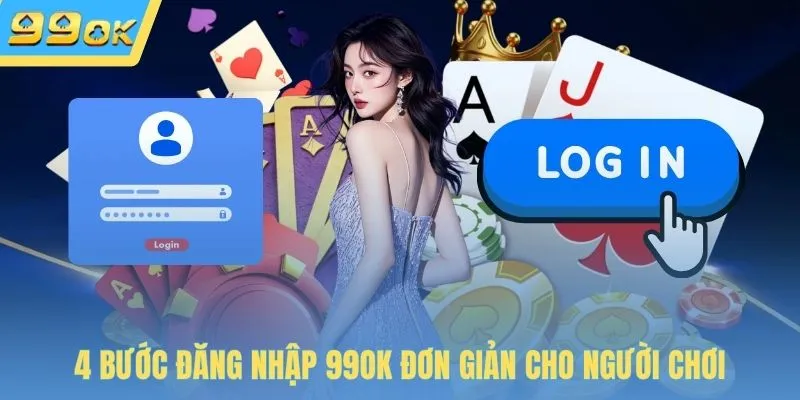4 bước đăng nhập 99OK đơn giản cho người chơi