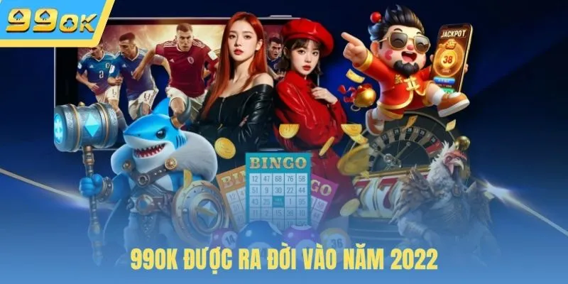 99OK được ra đời vào năm 2022