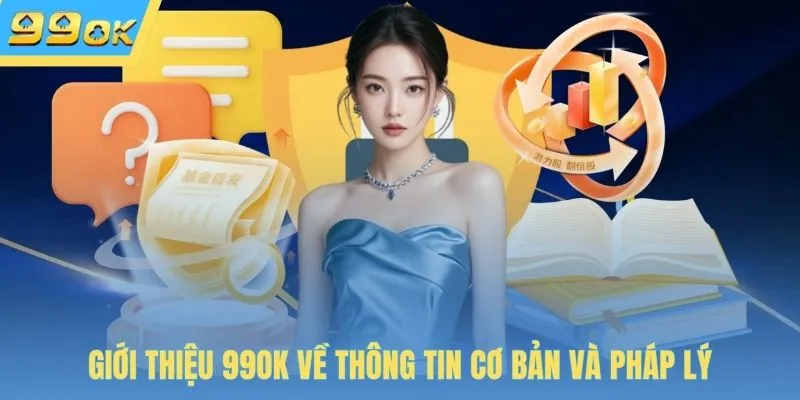 Giới thiệu 99OK về thông tin cơ bản và pháp lý