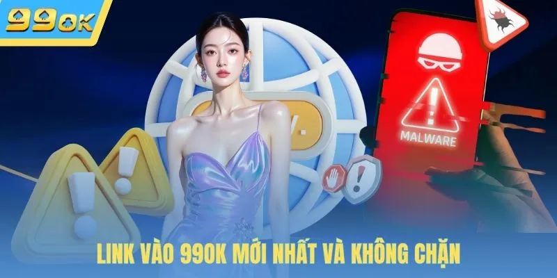 Link vào 99OK mới nhất và không chặn