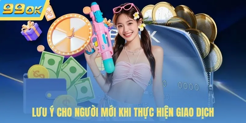 Lưu ý cho người mới khi thực hiện giao dịch