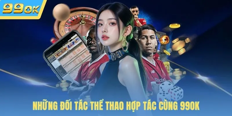 Những đối tác thể thao hợp tác cùng 99OK