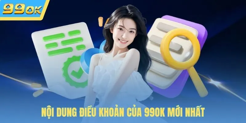 Nội dung điều khoản của 99OK mới nhất