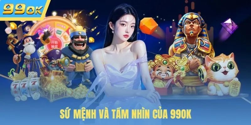 Sứ mệnh và tầm nhìn của 99OK